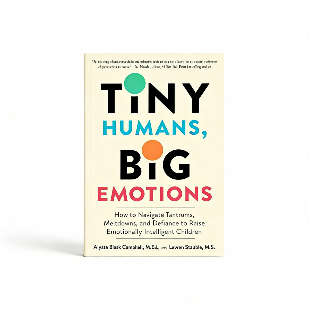 Tiny Humans Big Emotions Parenting Book: Navigate Tantrums Meltdowns and Defiance