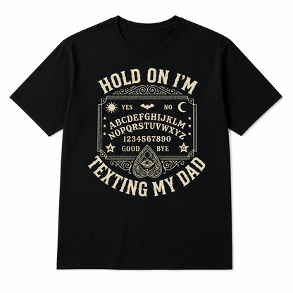 Hold On I'm Texting My Dad Ouija Board Retro T-Shirt