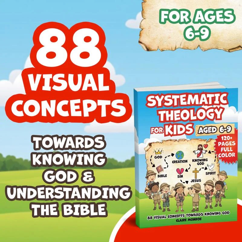 Systematic Theology for Kids 6-9 – 88 Bible Concepts Made Simple