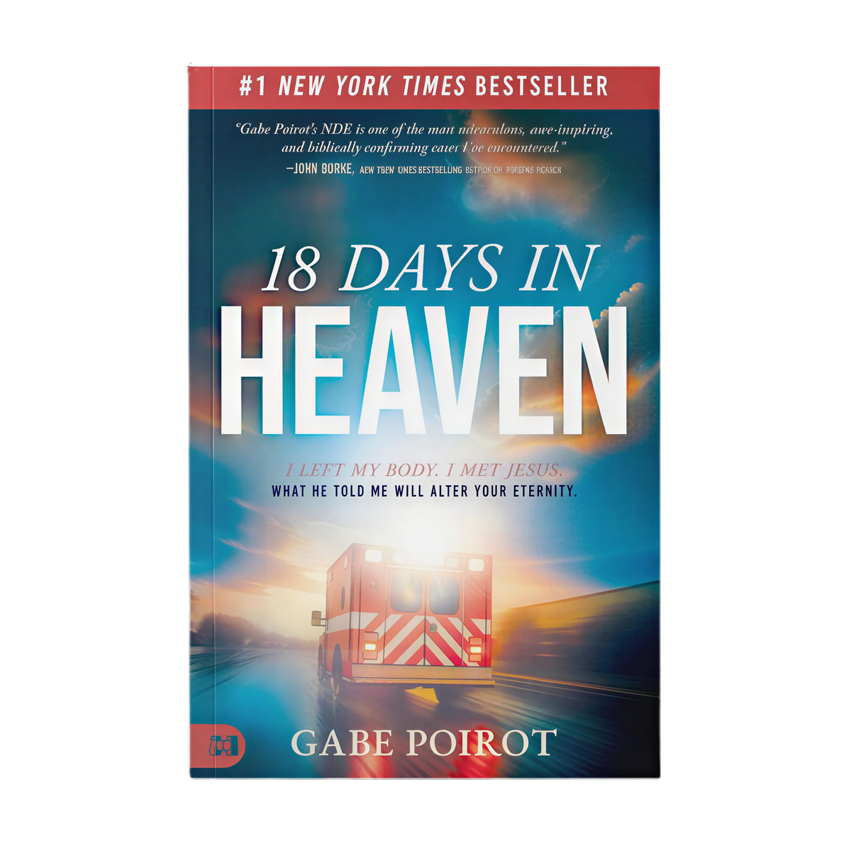 18 Days in Heaven: A True Encounter with Jesus & Eternity