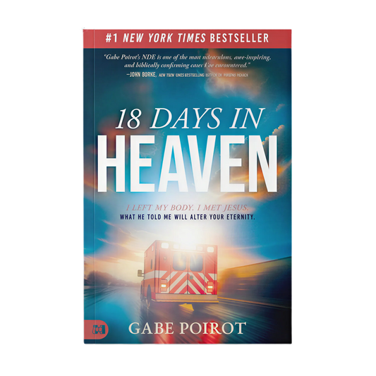18 Days in Heaven: A True Encounter with Jesus & Eternity